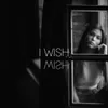 About I Wish Song