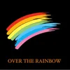 About OVER THE RAINBOW Song
