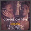 Comme on rêve (Kompa Remix) [Joé Dwet Filè Edit]
