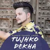 Tujhko Dekha