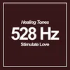 528Hz Stimulate Love