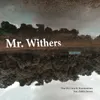 About Mr. Withers Song