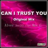 Can I Trust You-Original Mix