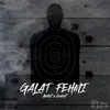 About Galat Fehmi Song