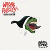 About Wrong Policies Song