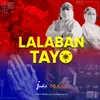 About Lalaban Tayo Song