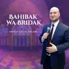 Bahibak Wa Bridek