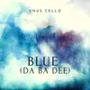 Blue (Da Ba Dee)-For cello