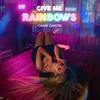 About Give Me Rainbows Song