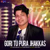 About Gori Tu Pura Jhakkas Song