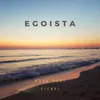 About Egoista Song