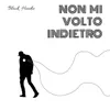 About Non mi volto indietro Song