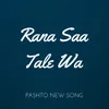 About Rana Saa Tale Wa Song