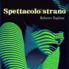 About spettacolo strano Song