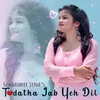 About Todatha Jab Yeh Dil Song
