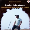 About Aaduri Dastaan Song