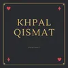 Khpal Qismat