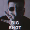 About BIG SHOT Song