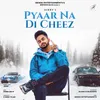 About Pyaar Na Di Cheez Song