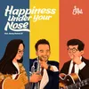Happiness Under Your Nose