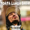 Toata Lumea Baga