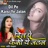 Dil Pe Kaisi Ye Jalan