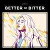 Get Better. Not Bitter.
