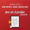 About Ben de Özledim Akustik Song