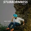 About Stubborness Song