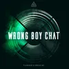 About Wrong Boy Chat Song
