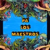 About Pa' los Maestros Song