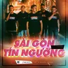 Sài Gòn Tín Ngưỡng (Remix)