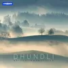 About Dhundli Song