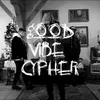 About Goodvibecypher#10 Song