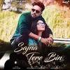 About Sajna Tere Bin Song