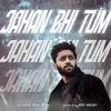 About Jahan Bhi Tum Song