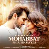 About Mohabbat Phir Ho Jayegi Song