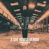 About A Qué Hemos Venido Aqhv Song