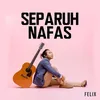 About Separuh Nafas Song