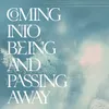 About Coming Into Being and Passing Away Song
