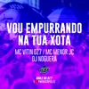 About Vou Empurrando na Tua Xota Song