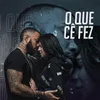 About O Que Cê Fez Song