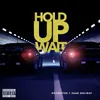 About Hold up, Wait! Song