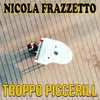 About Troppo piccerill Song
