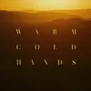 About Warm Cold Hands Song