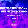 About Bct Vai Subindo Vs Bct Vai Descendo Song