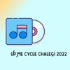 About Up Me Cycle Chalegi 2022 Song