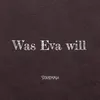 Was Eva will