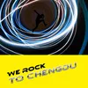 About We Rock to Chengdu Song