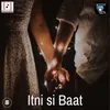 About Itni Si Baat Song